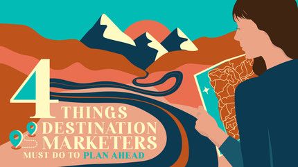 Article Image - 4 Things Every Destination Marketer Must Do to Plan Ahead
