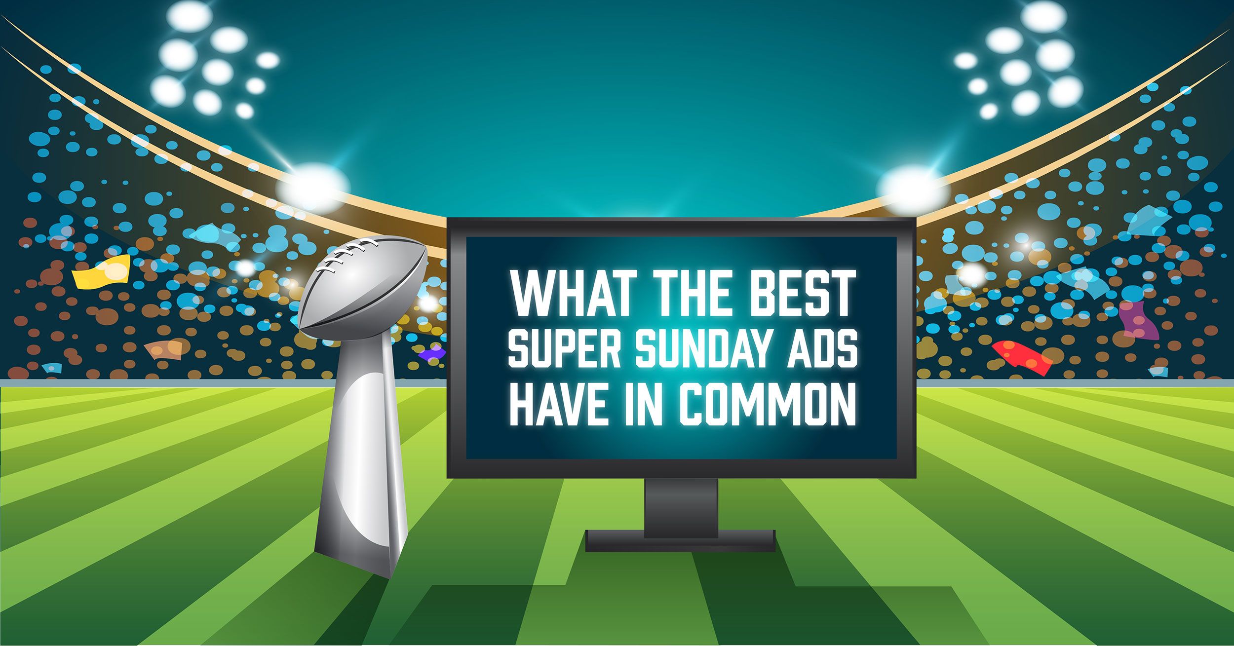 Article Image - What The Best Super Sunday Ads Have In Common